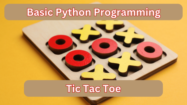 Basic Python Programming - Tic Tac Toe