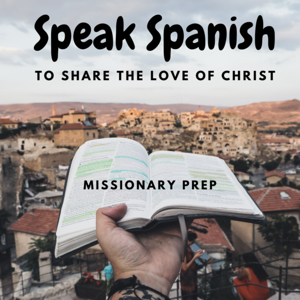 Speak Spanish to share the love of Christ, Missionary Prep