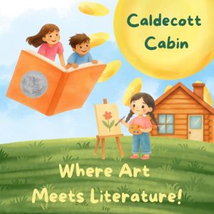 The Caldecott Cabin: Where Art Meets Literature!