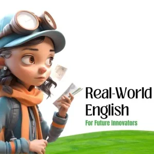 English Full Curriculum: Real World, Tech-Integrated English for Future Leaders
